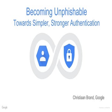 Google Case Sudy: Becoming Unphishable: Towards Simpler, Stronger Authenticaton