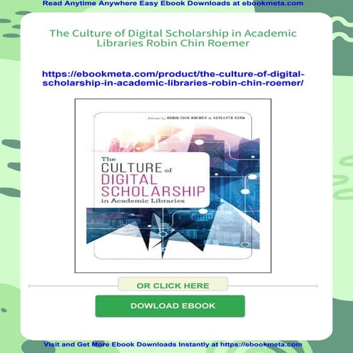 The Culture of Digital Scholarship in Academic Libraries Robin Chin Roemer