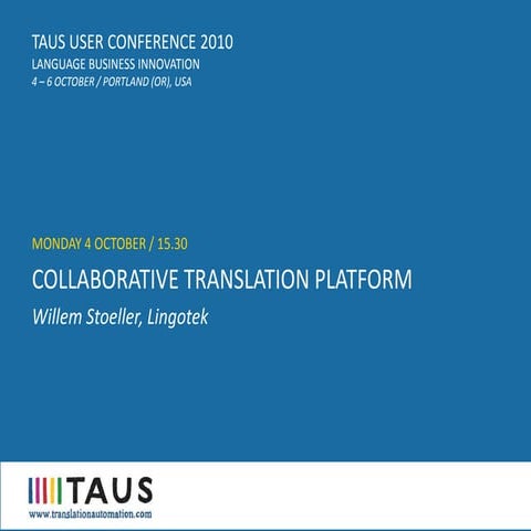 TAUS USER CONFERENCE 2010, Collaborative Translation Platform