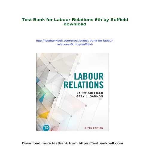 Test Bank for Labour Relations 5th by Suffield