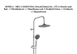 BIG SALE SENSEA - MECA ESSENTIAL DuschsÃ¤ulen-Set - FÃ¼r Dusche und Bad - 1 Mischbatterie + 1 Handbrause mit 3 StrahlstÃ¤rken + 1 Schlauch + 1 Regenbrause 
