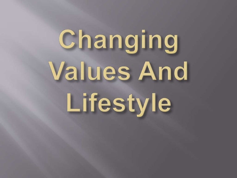 Changing Values And Lifestyle