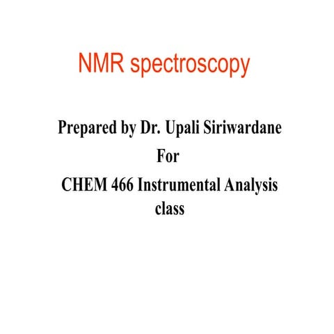 Nuclear Magnetic Resonance (NMR) is a nuclei (Nuclear) specific spectroscopy ...