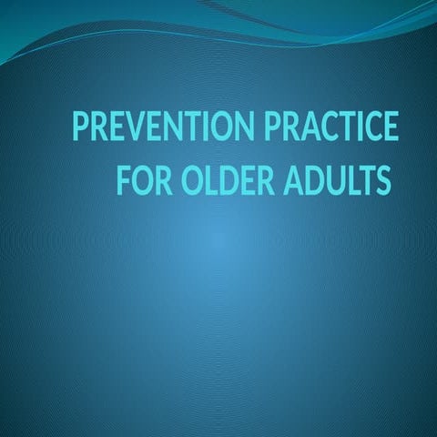 1587313532-prevention-practice-for-older-adults.pptx