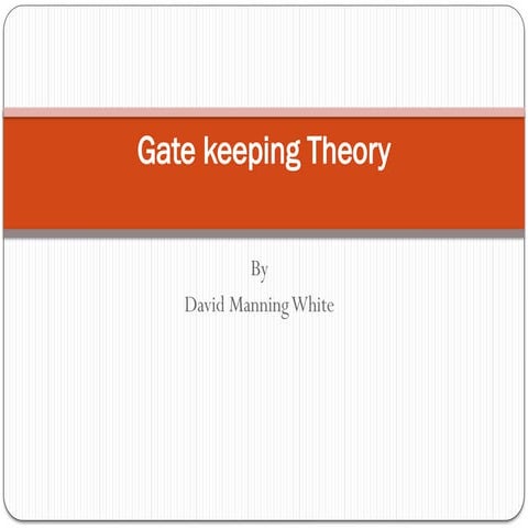 1588334895-slides-gate-keeping-theory (1).pptx