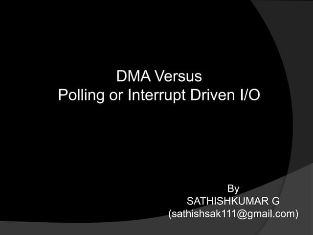 DMA Versus Polling or Interrupt Driven I/O