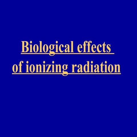 1593356239-Biological effects of ionizing radiation. Topic discussion.ppt