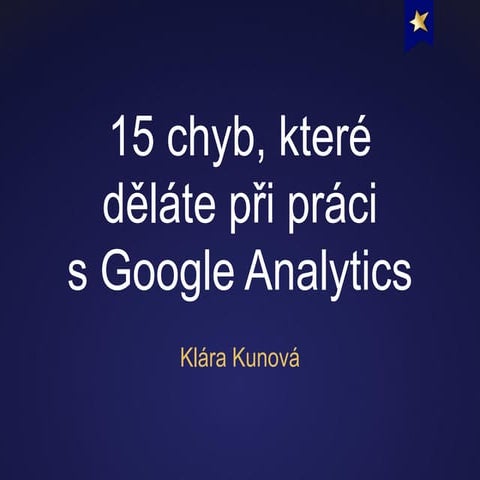 Webová analytika: 15 chyb, které děláte při práci s Google Analytics