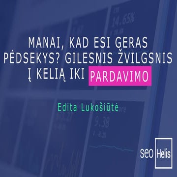 Edita Lukošiūtė - Galvoji, kad esi geras pėdsekys? Gilesnis požiūris į kelią iki pardavimo.