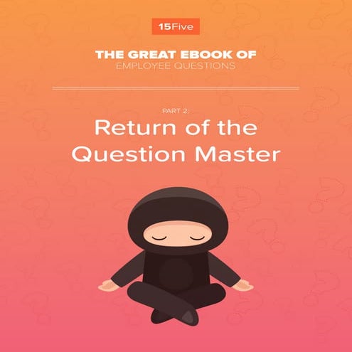 The Great eBook of Employee Questions Part 2: Return of the Question Master