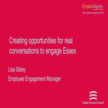 Lisa Sibley - Creating opportunities for real converstion to engage Essex - P...