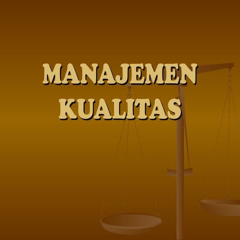 MANAJEMEN KUALITAS untuk organisasi .ppt