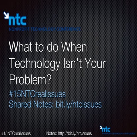 15NTC: What to Do When Technology Isn't Your Problem?