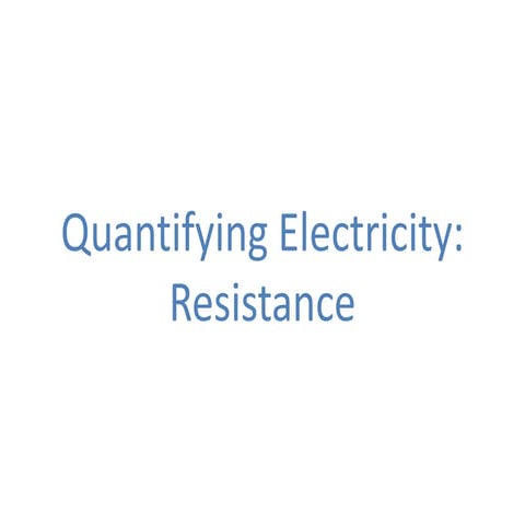 15 quantifying electricity 3   resistance