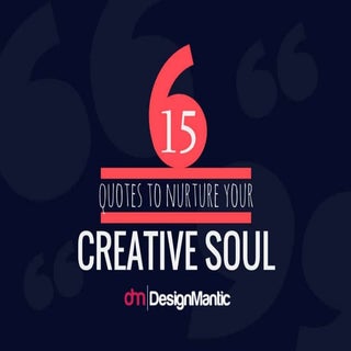 15 Quotes To Nurture Your Creative ...