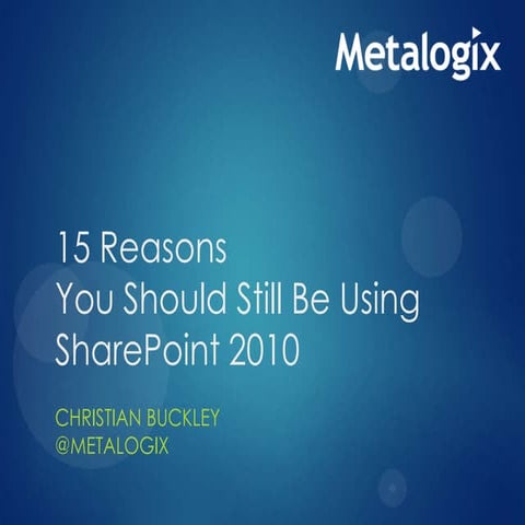 15 Reasons You Should Still Be Using SharePoint 2010