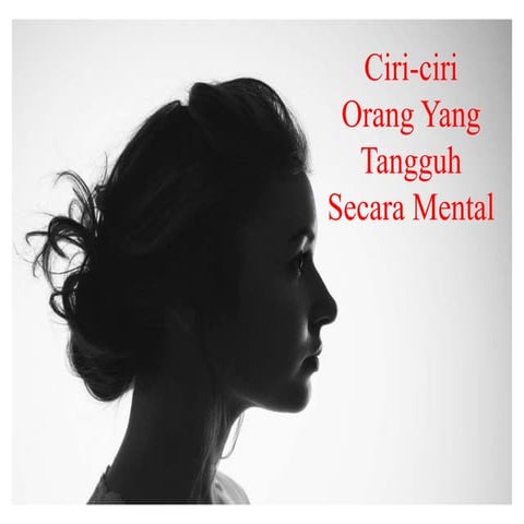 15 sifat orang yang memiliki mental yang tangguh