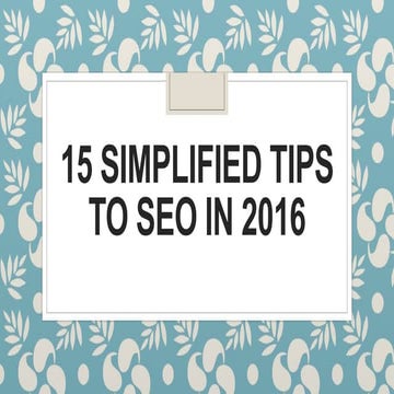 15 Simplified Tips to SEO in 2016