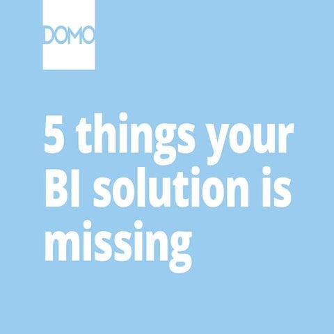 5 things your BI solution is missing.