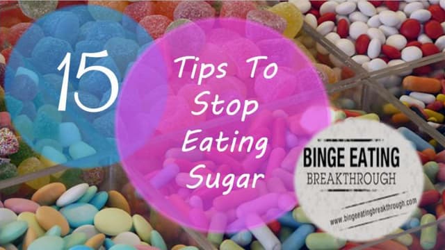 15 Tips To Stop Eating Sugar