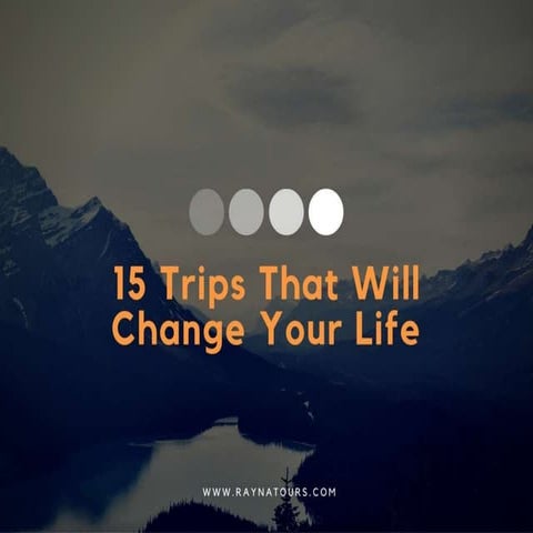 15 Trips That Will Change Your Life
