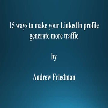 15 ways to make your LinkedIn profile generate more traffic