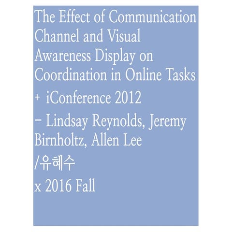 The Effect of Communication Channel and Visual Awareness Display on Coordinat...