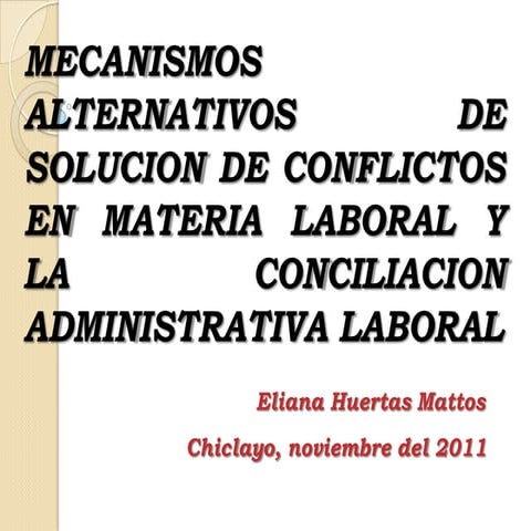 16 11-11 mar-cs y  la conciliacion adm laboral chiclayo 2011