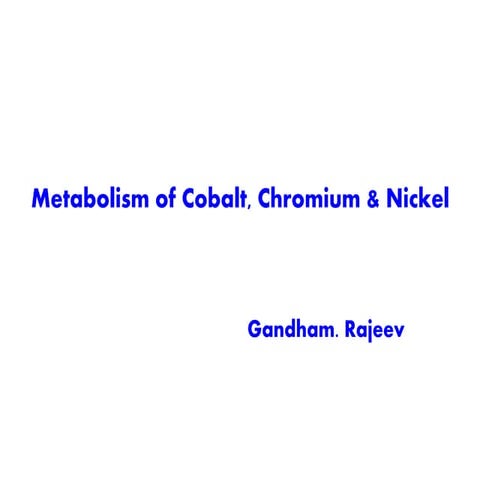 METABOLISM OF COBALT & CHROMIUM