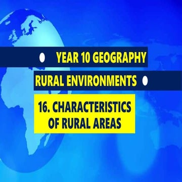 GEOGRAPHY YEAR 10: RURAL ENVIRONMENTS - CHARACTERISTICS OF RURAL AREAS