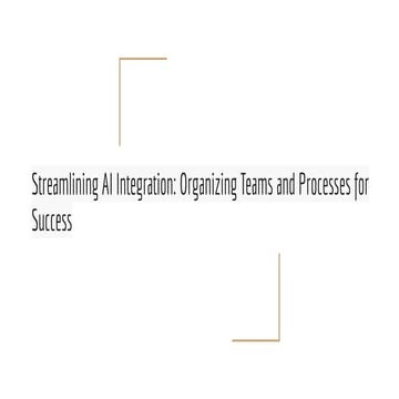 Oleksii Pavlenko : Streamlining AI Integration: Organizing Teams and Processe...