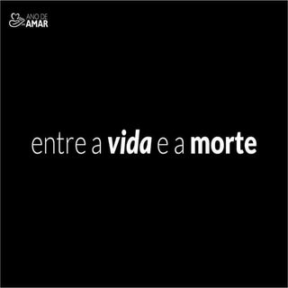 Entre a Vida e a Morte