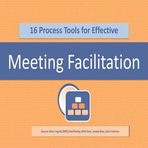 16 Process Tools For Effective Facilitation