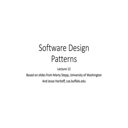 Design Pattern Based on slides from Marty Stepp, University of Washington  An...