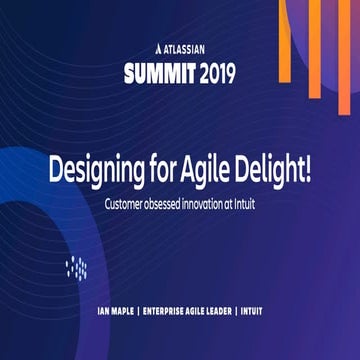 Designing for Agile Delight! Customer Obsessed Innovation at Intuit
