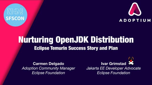 SFSCON24 - Carmen Delgado Ivar Grimstad - Nurturing OpenJDK distribution: Eclipse Temurin Success History and plan