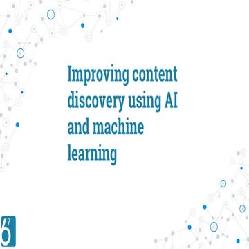 Improving content discovery using AI and machine learning | PPTX