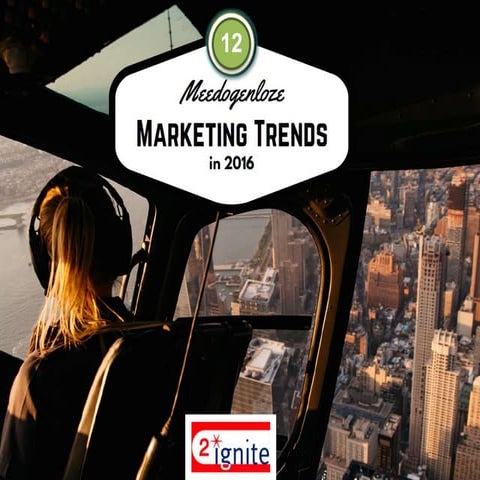 12 Meedogenloze Marketing Trends in 2016