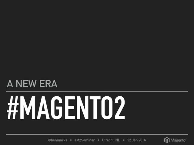 Magento 2 Seminar - Ben Marks - Keynote