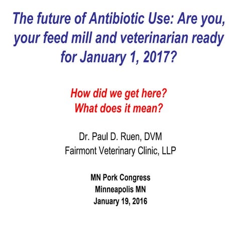 Dr. Paul Ruen - The future of Antibiotic Use: Are you, your feed mill and vet...