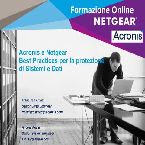 Webinar NETGEAR - Acronis e Netgear le Best Practices per la protezione di si...