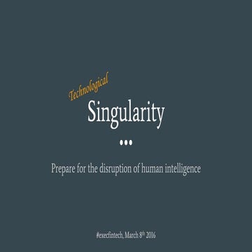 The Technological Singularity - Prepare for the Disruption of Human Intelligence