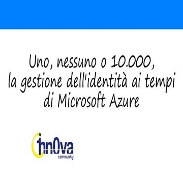 Uno, nessuno o 10.000, la gestione dell'identità ai tempi di Microsoft Azure