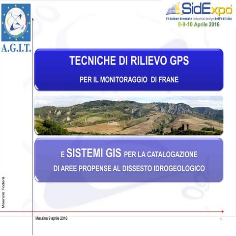 TECNICHE DI RILIEVO GPS  PER IL MONITORAGGIO  DI FRANE  E SISTEMI GIS PER LA CATALOGAZIONE  DI AREE PROPENSE AL DISSESTO IDROGEOLOGICO