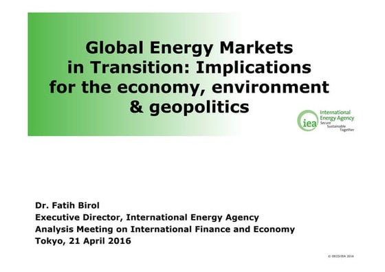 Global Energy Markets in Transition: Implications for the economy, environmen...