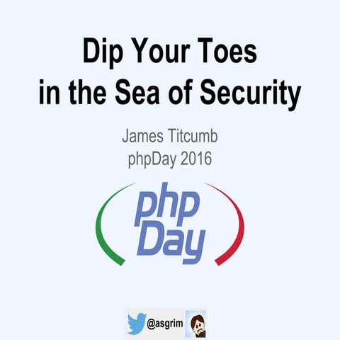 Dip Your Toes in the Sea of Security (phpDay 2016)