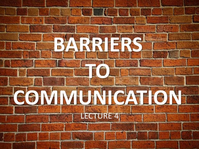 1606888839-barriers-to-effective-communication-lec-4.pdf