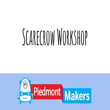 Piedmont Makerspace - Scarecrow Workshop