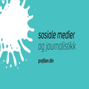Sosiale medier og journalistikk - profilen din