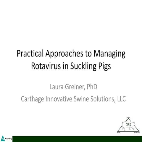 Dr. Laura Greiner - Practical Approaches to Managing Suckling Pig Rotavirus I...